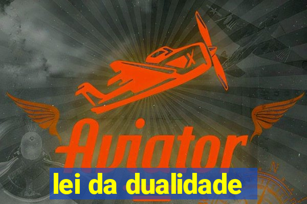 lei da dualidade